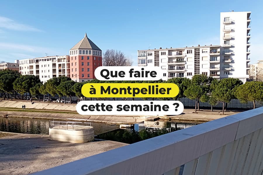 Les sorties de la semaine à Montpellier